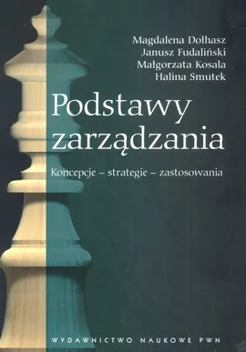 Podstawy zarządzania - Outlet - Magdalena Dołhasz, Janusz Fudaliński, Małgorzata Kosala