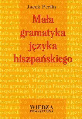 Mała gramatyka języka hiszpańskiego - Jacek Perlin