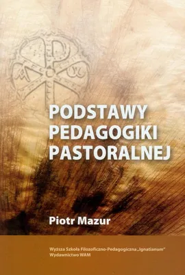 Podstawy pedagogiki pastoralnej - Mazur Piotr Stanisław