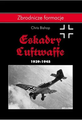 Eskadry Luftwaffe 1939-1945 - Outlet - Chris Bishop
