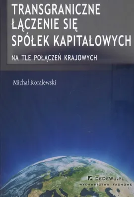 Transgraniczne łączenie się spółek kapitałowych - Michał Koralewski