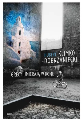 Grecy umierają w domu - Hubert Klimko-Dobrzaniecki