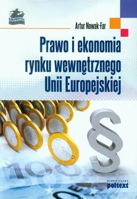 Prawo i ekonomia rynku wewnętrznego Unii Europejskiej - Outlet - Artur Nowak-Far
