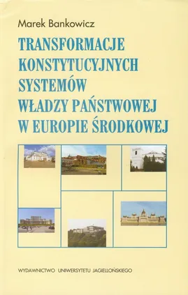 Transformacje konstytucyjnych systemów władzy państwowej w Europie Środkowej - Outlet - Marek Bankowicz