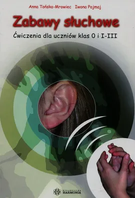 Zabawy słuchowe Ćwiczenia dla uczniów klas 0 i I-III - Outlet - Iwona Pojmaj, Anna Tońska-Mrowiec