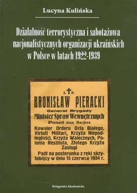 Działalność terrorystyczna i sabotażowa nacjonalistycznych organizacji ukraińskich w Polsce w latach 1922-1939 - Outlet - Lucyna Kulińska