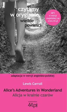 Alice’s Adventures in Wonderland Alicja w krainie czarów - Lewis Carroll