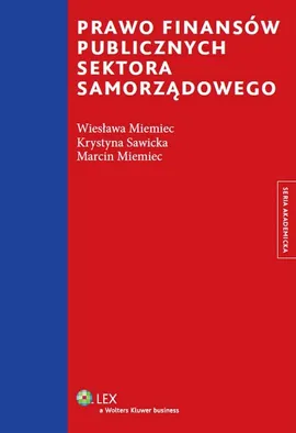 Prawo finansów publicznych sektora samorządowego - Outlet - Marcin Miemiec, Wiesława Miemiec, Krystyna Sawicka