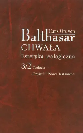 Chwała Estetyka teologiczna 3/2 Teologia Część 2 - Balthasar Hans Urs