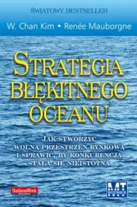Strategia błękitnego oceanu - Chan Kim W., Renee Mauborgne