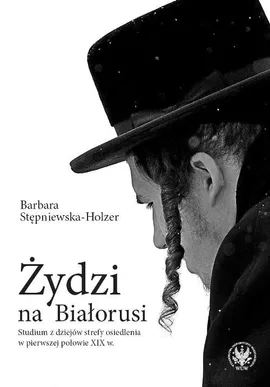 Żydzi na Białorusi - Stępniewska-Holzer Barbara