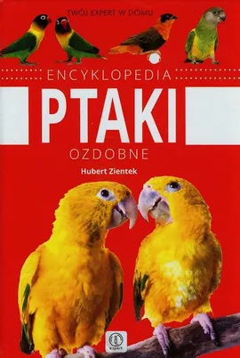 Encyklopedia ptaki ozdobne - Hubert Zientek