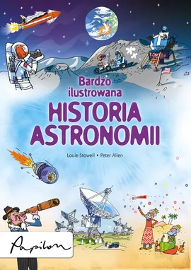 Bardzo ilustrowana historia astronomii - Outlet - Peter Allen, Louie Stowell