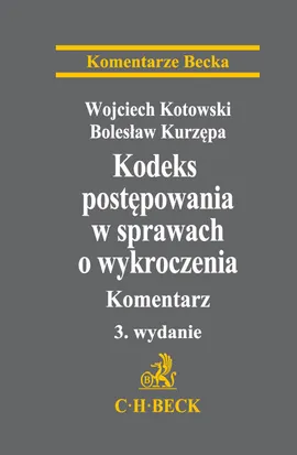 Kodeks postępowania w sprawach o wykroczenia. Komentarz Kodeks postępowania w sprawach o wykroczenia - Wojciech Kotowski, Bolesław Kurzępa