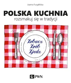 Polska kuchnia Rozsmakuj się w tradycji - Outlet - Joanna Furgalińska