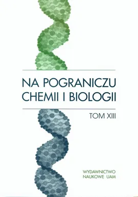 Na pograniczu chemii i biologii Tom XIII
