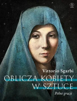 Oblicza kobiety w sztuce - Vittorio Sgarbi