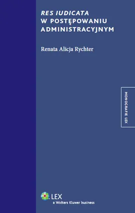 Res iudicata w postępowaniu administracyjnym - Rychter Renata Alicja