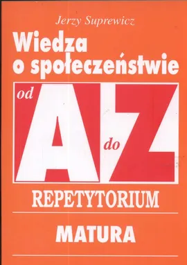 Wiedza o społeczeństwie A-Z Repetytorium - Outlet - Jerzy Suprewicz