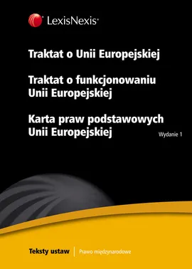 Traktat o Unii Europejskiej Traktat o funkcjonowaniu Unii Europejskiej Karta praw podstawowych Unii - Outlet