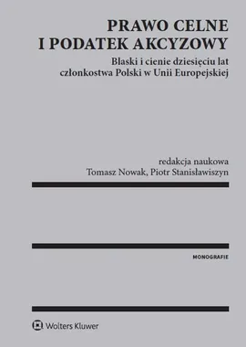 Prawo celne i podatek akcyzowy - Tomasz Nowak, Piotr Stanisławiszyn