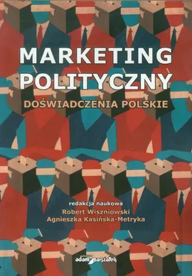 Marketing polityczny Doświadczenia polskie