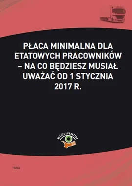 Płaca minimalna dla etatowych pracowników – na co będziesz musiał uważać od 1 stycznia 2017 r. - Katarzyna Wrońska-Zblewska