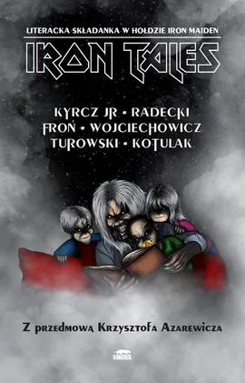 Iron Tales. Literacka składanka w hołdzie Iron Maiden - Adam Froń, Jarosław Turowski, Juliusz Wojciechowicz, Kacper Kotulak, Kazimierz Kyrcz Jr, Łukasz Radecki