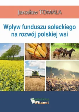 Wpływ funduszu sołeckiego na rozwój polskiej wsi - Jarosław Tomala