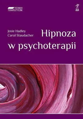 Hipnoza w psychoterapii - Carol Staudacher, Josie Hadley