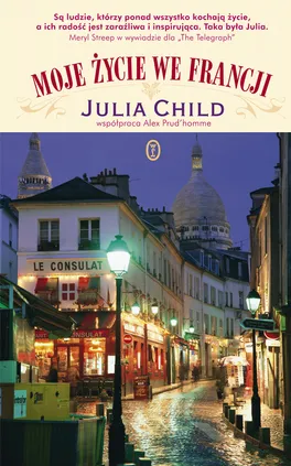 Moje życie we Francji - Julia Child