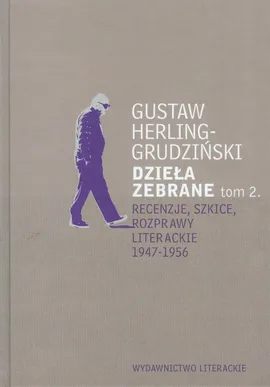 Dzieła zebrane Tom 2 Recenzje, szkice, rozprawy literackie1947-1956 - Gustaw Herling-Grudziński