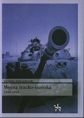 Wojna iracko-irańska 1980 1988 - Jarosław Dobrzelewski