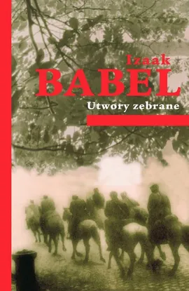 Utwory zebrane - Izaak Babel
