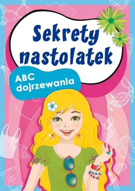 Sekrety nastolatek ABC dojrzewania - Anna Pietrzykowska, Ewa Stompor