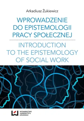 Wprowadzenie do epistemologii pracy społecznej - Outlet - Arkadiusz Żukiewicz