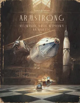 Armstrong Niezwykła mysia wyprawa na księżyc - Kuhlmann Torben