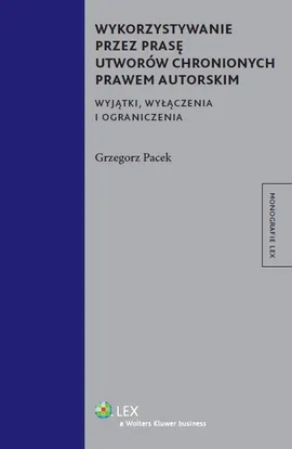 Wykorzystywanie przez prasę utworów chronionych prawem autorskim - Outlet - Grzegorz Pacek