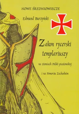Zakon rycerski templariuszy - Outlet - Edmund Burzyński