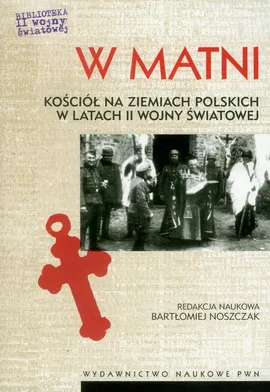 W matni Kościół na ziemiach polskich w latach II wojny światowej - Outlet