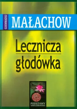 Lecznicza głodówka - Outlet - Giennadij Małachow