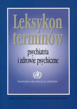 Leksykon terminów Psychiatria i zdrowie psychiczne