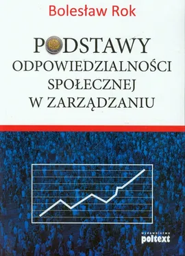 Podstawy odpowiedzialności społecznej w zarządzaniu - Bolesław Rok
