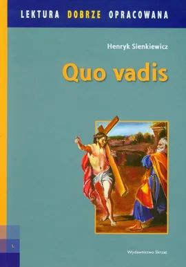 Quo Vadis Lektura dobrze opracowana - Henryk Sienkiewicz