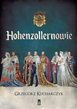 Hohenzollernowie - Grzegorz Kucharczyk