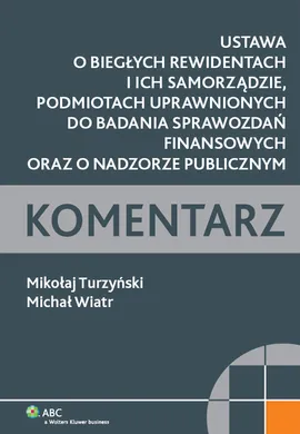 Ustawa o biegłych rewidentach i ich samorządzie - Mikołaj Turzyński, Michał Wiatr