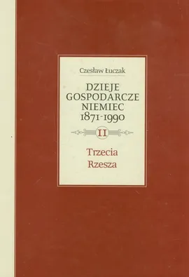 Dzieje gospodarcze Niemiec 1871-1990 - Czesław Łuczak