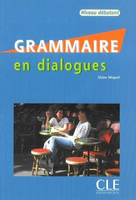 Grammaire en dialogues niveau debutant książka + CD - Claire Miquel