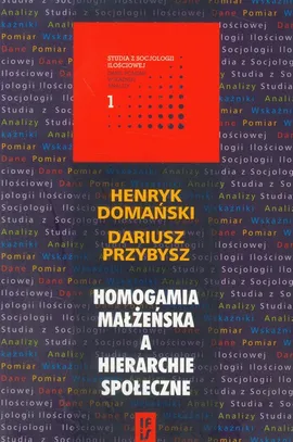 Homogamia małżeńska a hierarchie społeczne - Outlet - Henryk Domański, Dariusz Przybysz