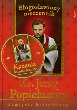 Ksiądz Jerzy Popiełuszko Błogosławiony męczennik Pamiątka beatyfikacji z płytą CD - Balon  Marek, Henryk Romanik